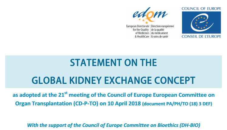 Komitet ds. Przeszczepiania Narządów Rady Europy (CD-P-TO), przy wsparciu Komitetu Bioetycznego Rady Europy (DH-BIO), wydał zalecenie dla państw członkowskich Rady Europy,
a także władz odpowiedzialnych za opiekę zdrowotną, aby szpitale i specjaliści nie brali udziału w programach Globalnej wymiany nerek (Global Kidney Exchange (GKE), a zatem o nie branie pod uwagę włączenia par "niekompatybilnych finansowo" dawców-biorców w program wymiany nerek.